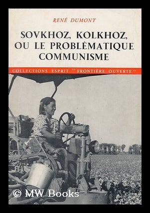 Item #152663 Sovkhoz, Kolkhoz : Ou, Le Problematique Communisme. Rene Dumont, 1904