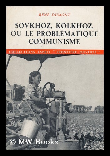 Item #152663 Sovkhoz, Kolkhoz : Ou, Le Problematique Communisme. Rene Dumont, 1904-.