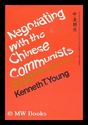 Item #152674 Negotiating with the Chinese Communists : the United States Experience, 1953-1967 /...