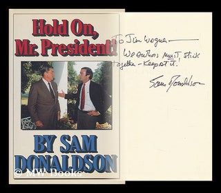 Item #152680 Hold On, Mr. President! / Sam Donaldson. Sam Donaldson, 1934