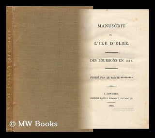 Item #152720 Manuscrit De L'Ile D'Elbe. Des Bourbons En 1815. [Purporting to Have Been Dictated...