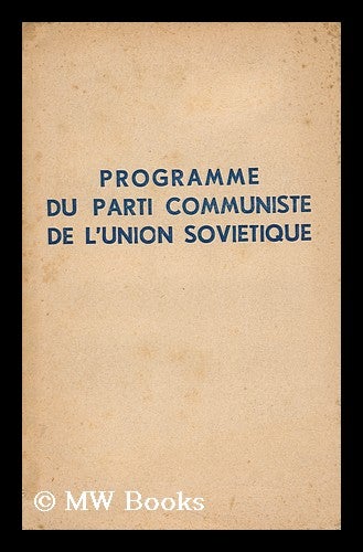 Item #152768 Programme Du Parti Communiste De L' Union Sovietique / Adopte Par Le Xxiie Congres Du P. C. U. S Le 31 Octobre 1961. Kommunisticheskaia Partiia Sovetskogo Soiuza.