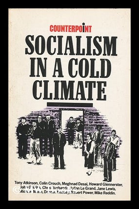Item #152772 Socialism in a Cold Climate / Tony Atkinson ... [Et Al. ] ; John Griffith, Editor....