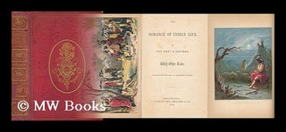 Item #152785 The Romance of Indian Life / by Mrs. Mary H. Eastman ; with Other Tales, Selections...
