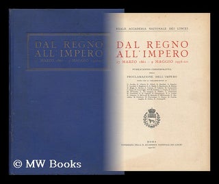 Item #152831 Dal Rigno all 'impero : 17 Marzo 1861 - 9 Maggio 1936 -XIV / Publicazione...