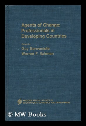 Item #152903 Agents of Change : Professionals in Developing Countries. Edited by Guy Benveniste...