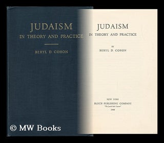 Item #153086 Judaism in Theory and Practice / by Beryl D. Cohon. Beryl David Cohon