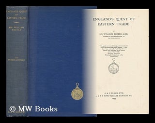 Item #153091 England's Quest of Eastern Trade / by Sir William Foster. William Foster, Sir