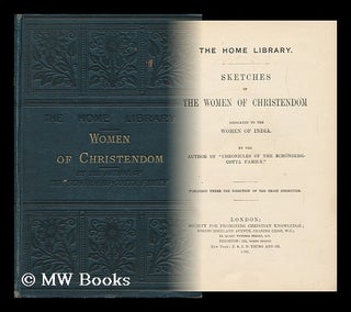 Item #153102 Sketches of the Women of Christendom : Dedicated to the Women of India / by the...