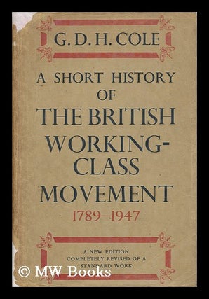 Item #153132 A Short History of the British Working-Class Movement, 1789-1947. George Douglas...