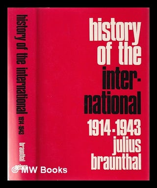 Item #153135 History of the International 1914-1943 ; Volume 2 / Translated by John Clark. Julius...