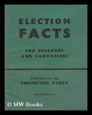 Item #153155 Election Facts for Speakers and Canvassers. Communist Party Of Great Britain