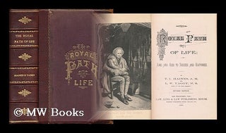 Item #153168 The Royal Path of Life, Or, Aims and Aids to Success and Happiness / by T. L. Haines...
