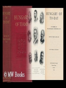 Item #153259 Hungary of To-Day / by Members of the Hungarian Government. Ed by Percy Alden. Percy...