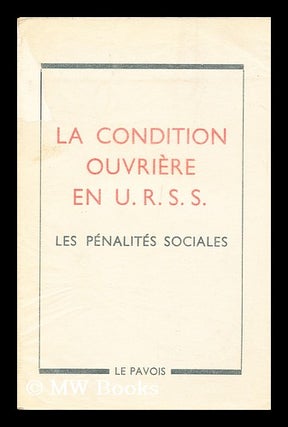 Item #153489 La Condition Ouvriere En U. R. S. S. Les Penalites Sociales. International...