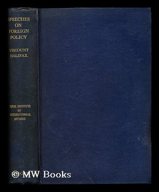 Item #153512 Speeches on Foreign Policy / by Viscount Halifax ; Edited by H. H. E. Craster....