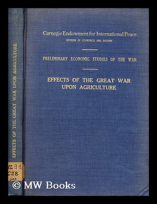 Item #153518 Effects of the Great War Upon Agriculture in the United States and Great Britain /...