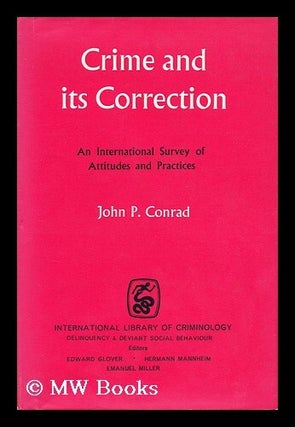 Item #153590 Crime and its Correction: an International Survey of Attitudes and Practices. John...