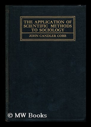 Item #153663 The Application of Scientific Methods to Sociology. John Candler Cobb, Stanley Ed...