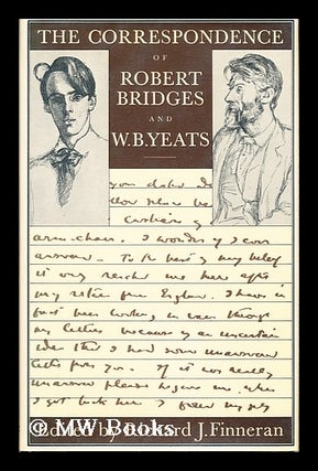 Item #153718 The Correspondence of Robert Bridges and W. B. Yeats / Edited by Richard J....