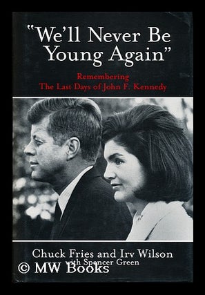 Item #153725 "We'll Never be Young Again" : Remembering the Last Days of John F. Kennedy /...