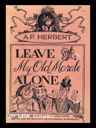 Item #153917 Leave My Old Morale Alone. Herbert Alan Patrick