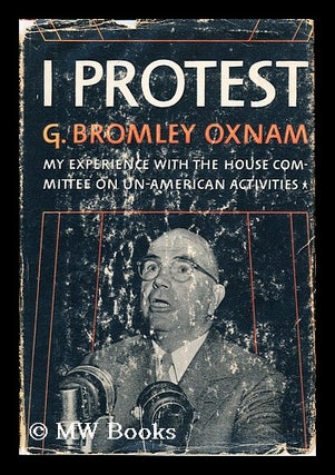 Item #153959 I Protest. Garfield Bromley Oxnam, Bp, 1891