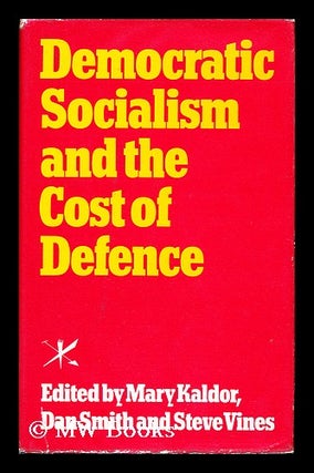 Item #154211 Democratic Socialism and the Cost of Defence : the Report and Papers of the Labour...