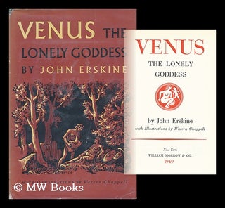Item #154389 Venus, the Lonely Goddess; with Illus. by Warren Chappell. John Erskine