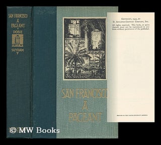 Item #154423 San Francisco; a Pageant, by Charles Caldwell Dobie; Illustrated by E. H. Suydam....
