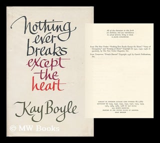 Item #154454 Nothing Ever Breaks Except the Heart. Kay Boyle