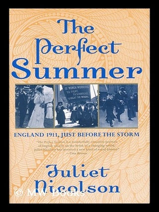 Item #154476 The perfect summer : England 1911, just before the storm / by Juliet Nicolson....