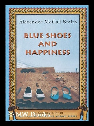 Item #154701 Blue shoes and happiness / by Alexander McCall Smith. Alexander McCall Smith