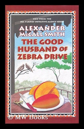 Item #154730 The good husband of Zebra Drive / by Alexander McCall Smith. Alexander McCall Smith
