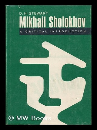 Item #15482 Mikhail Sholokhov - a Critical Introduction. David Hugh Stewart