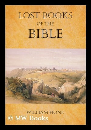 Item #154840 The lost books of the Bible. William Hone