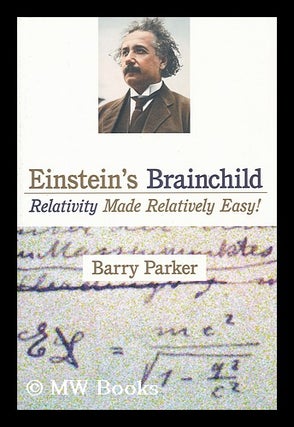 Item #154855 Einstein's brainchild : relativity made relatively easy! / by Barry Parker ;...