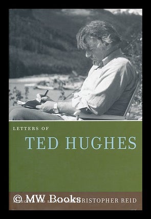 Item #154922 Letters of Ted Hughes / Selected and Edited by Christopher Reid. Ted. Reid Hughes,...