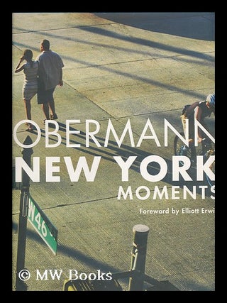 Item #155008 Obermann, New York moments / foreword by Elliott Erwitt ; edited by Karsten...