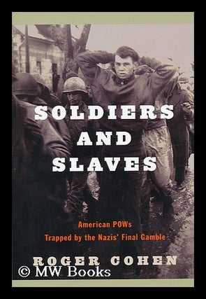 Item #155037 Soldiers and slaves : American POWs trapped by the Nazis' final gamble / by Roger...