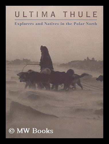 Ultima Thule explorers and natives of the Polar North by Jean Malaurie translated from the French by Willard Wood and Anthony Roberts. Uniform