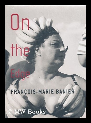 Item #155173 On the edge / by Francois-Marie Banier ; edited by Martin Hentschel ; essays by...