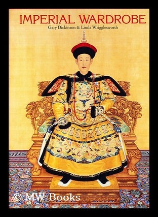 Item #155334 Imperial wardrobe : Gary Dickinson and Linda Wrigglesworth. Gary. Wrigglesworth...