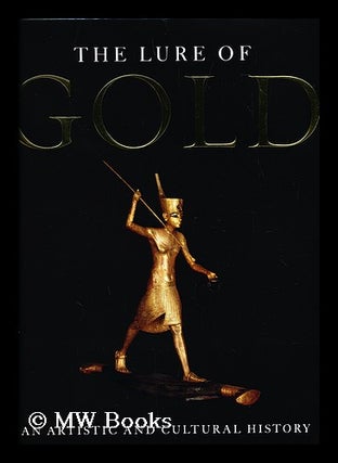 Item #155348 The lure of gold : an artistic and cultural history / by Hans-Gert Bachmann ; with a...