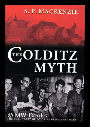 Item #155442 The Colditz Myth : British and Commonwealth Prisoners of War in Nazi Germany / S. P....