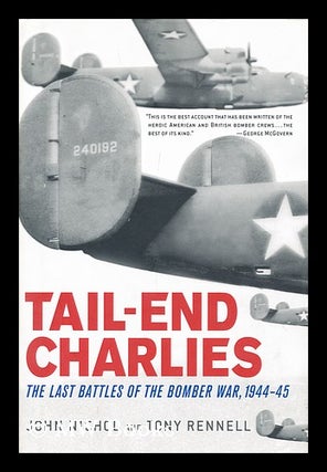 Item #155652 Tail-End Charlies : the last battles of the bomber war, 1944-45 / by John Nichol and...