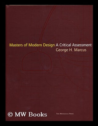 Item #155708 Masters of modern design : a critical assessment / by George H. Marcus. George H....