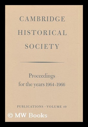 Item #15576 Cambridge Historical Society Proceedings for the Years 1964-1966. Cambridge...