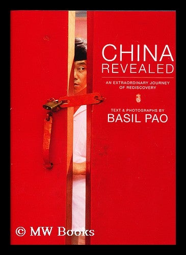 China revealed an extraordinary journey of rediscovery text and photographs by Basil Pao by Basil Pao on MW Books Ltd