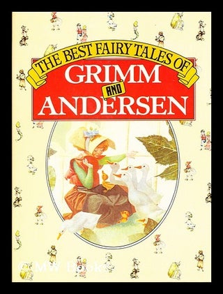 Item #155799 The Best Fairy Tales / the Brothers Grimm, Hans Christian Andersen. Brothers....